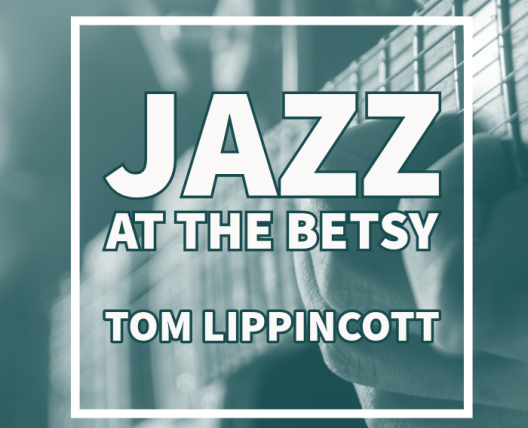 Jazz at The Betsy: Tom Lippincott